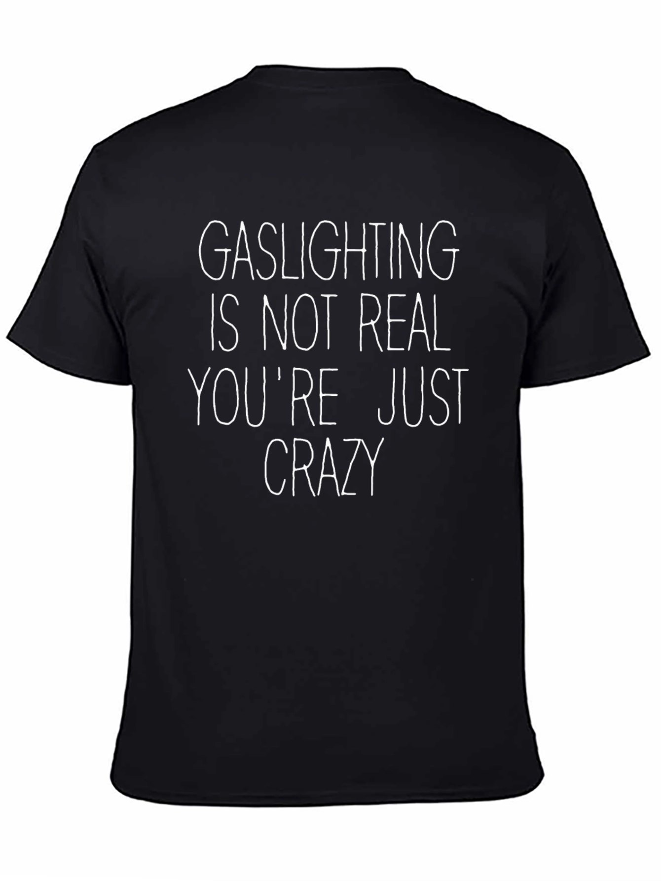 Gaslighting Isnt Real T-Shirt - Bold Statement Tee
