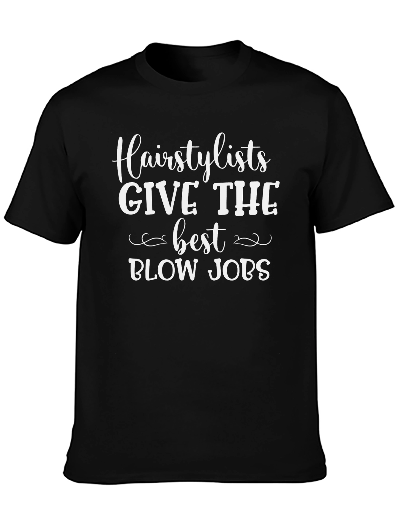 Hairstylist Blow Jobs Funny T-Shirt