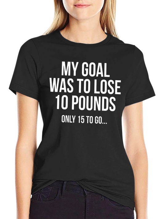 Funny Diet Goal T-Shirt - Lose 10 Pounds Humor Tee