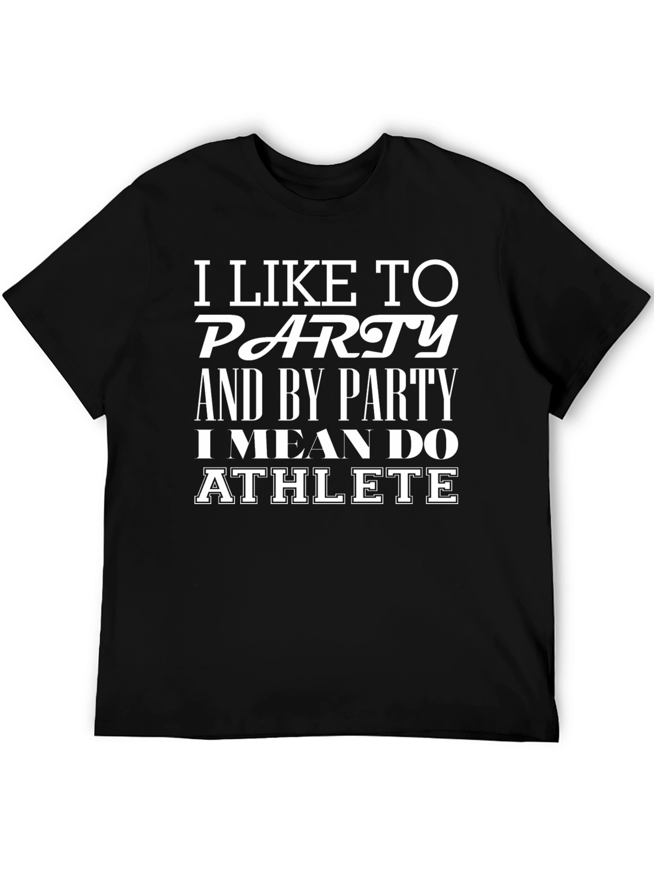 Funny Athlete T-Shirt - I Like to Party