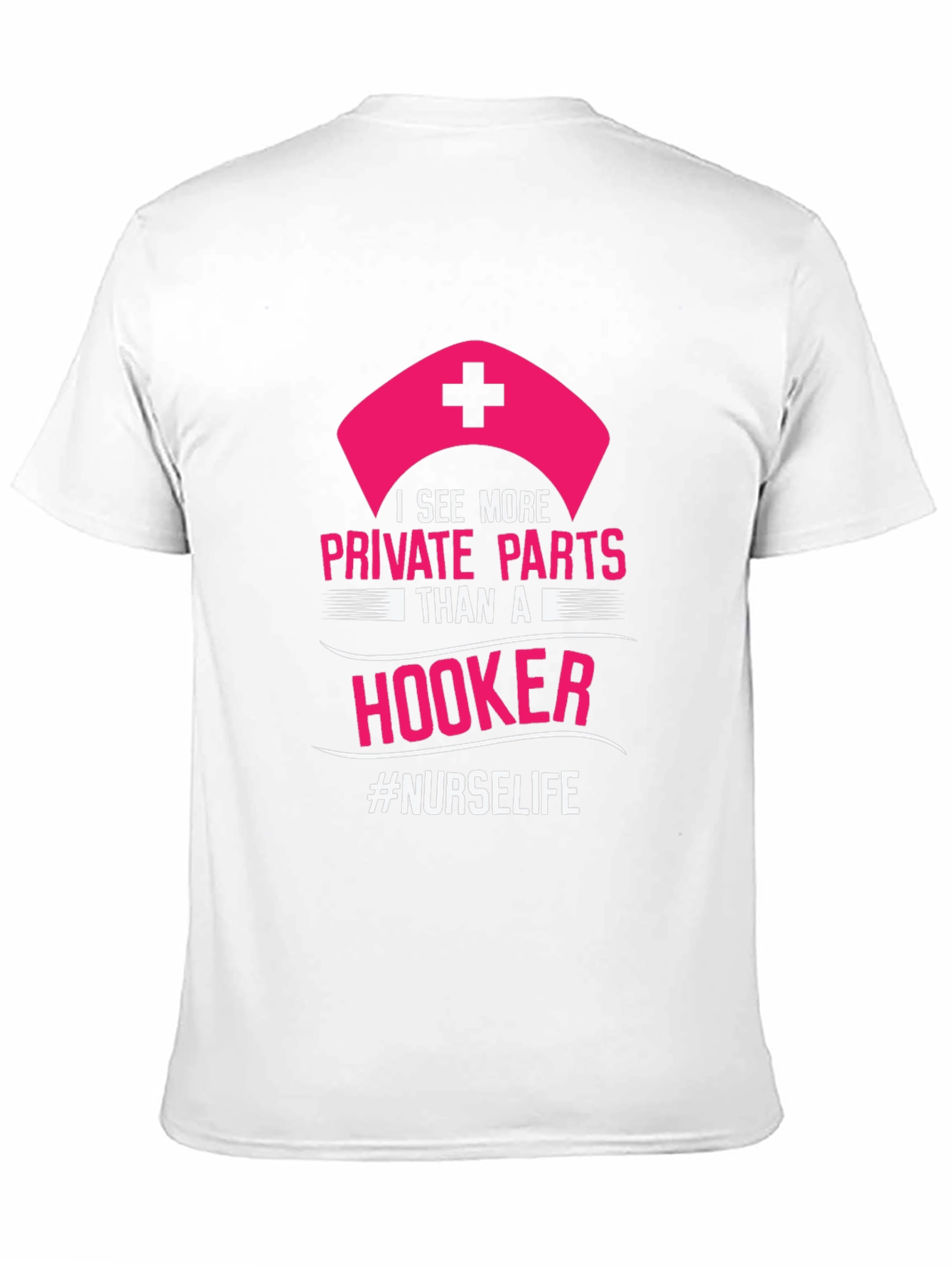 Nurse Life T-Shirt - Private Parts Humor