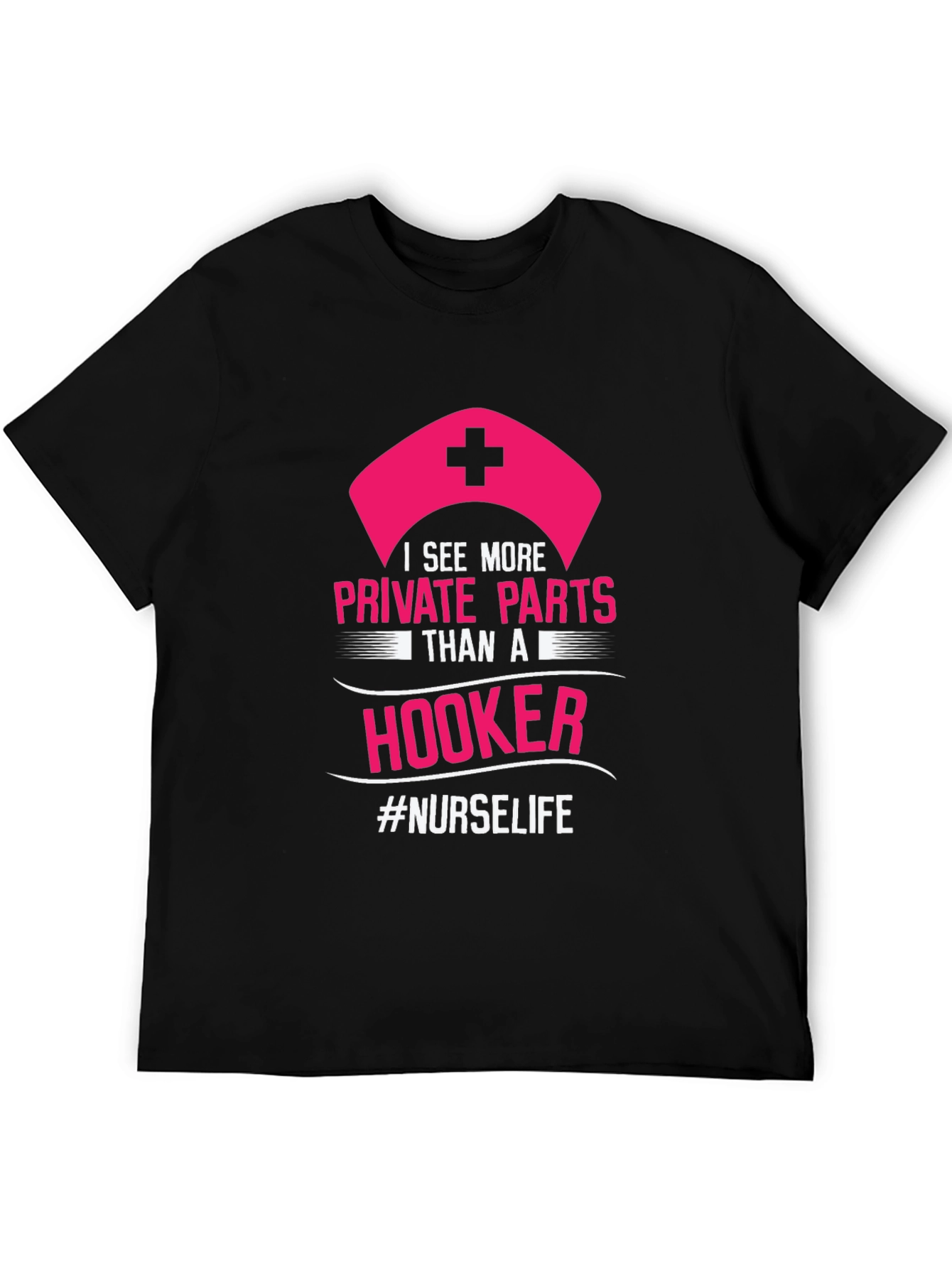 Nurse Life T-Shirt - Private Parts Humor