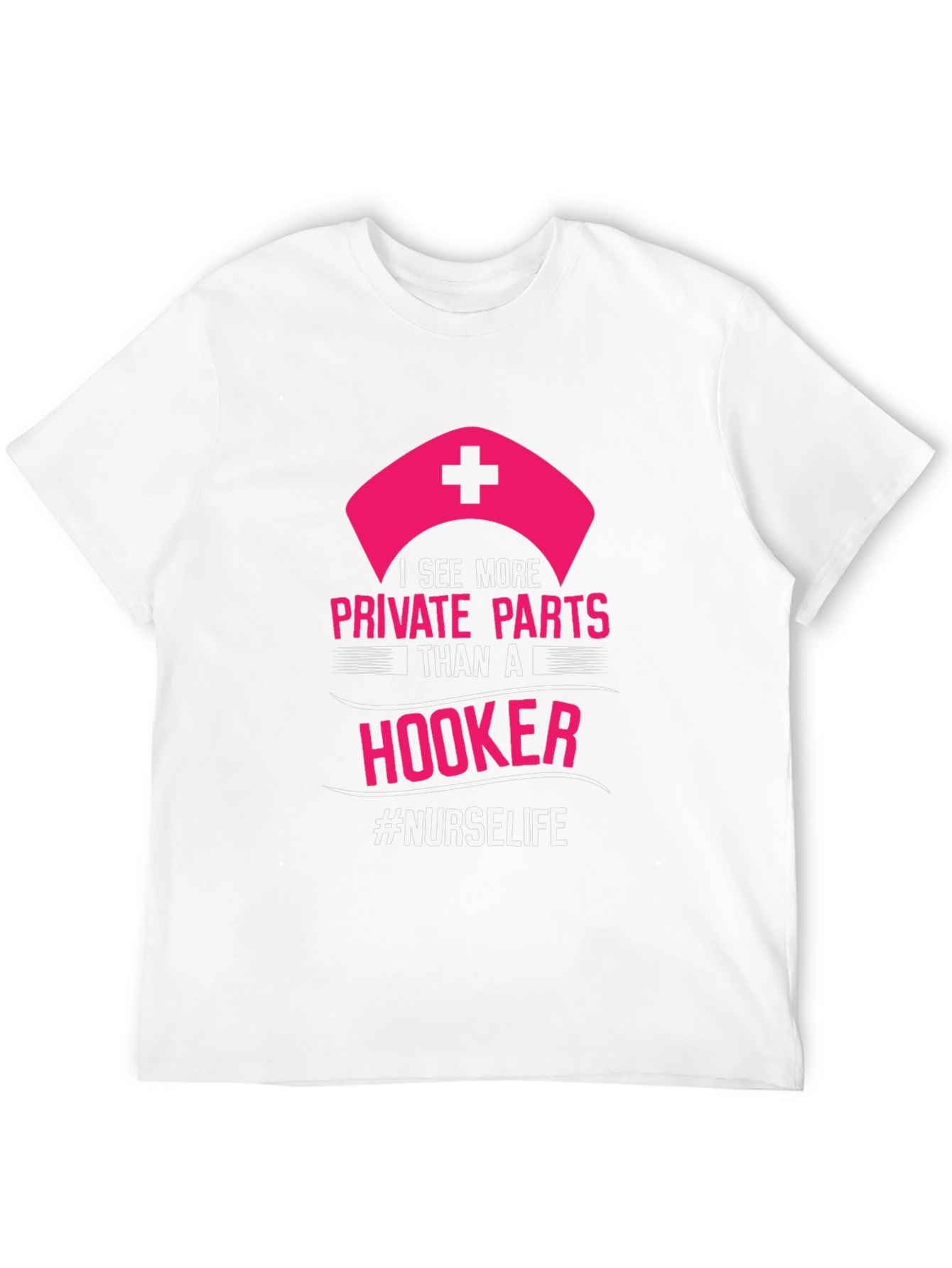 Nurse Life T-Shirt - Private Parts Humor