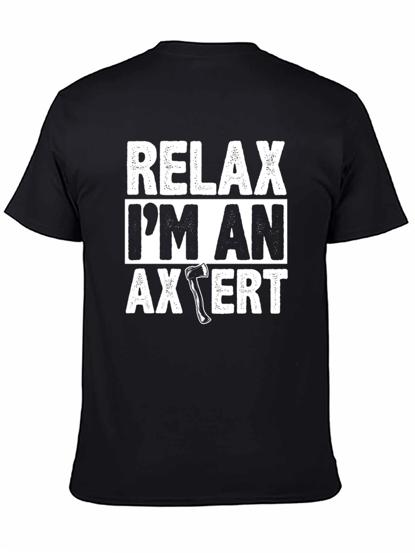 Relax Im An Axpert T-Shirt