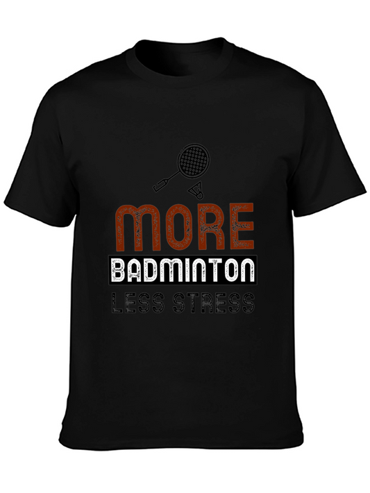 Badminton T-Shirt: More Badminton Less Stress