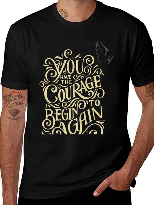 Courage to Begin Again Graphic Tee - Motivational T-Shirt
