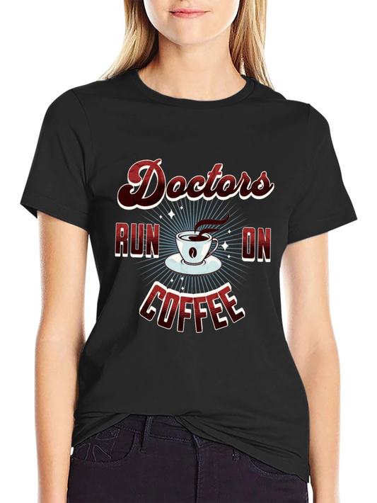 Doctors Run on Coffee Graphic T-Shirt