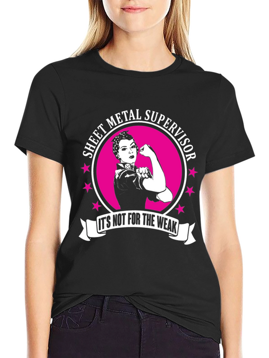 Sheet Metal Supervisor T-Shirt - Its Not for the Weak