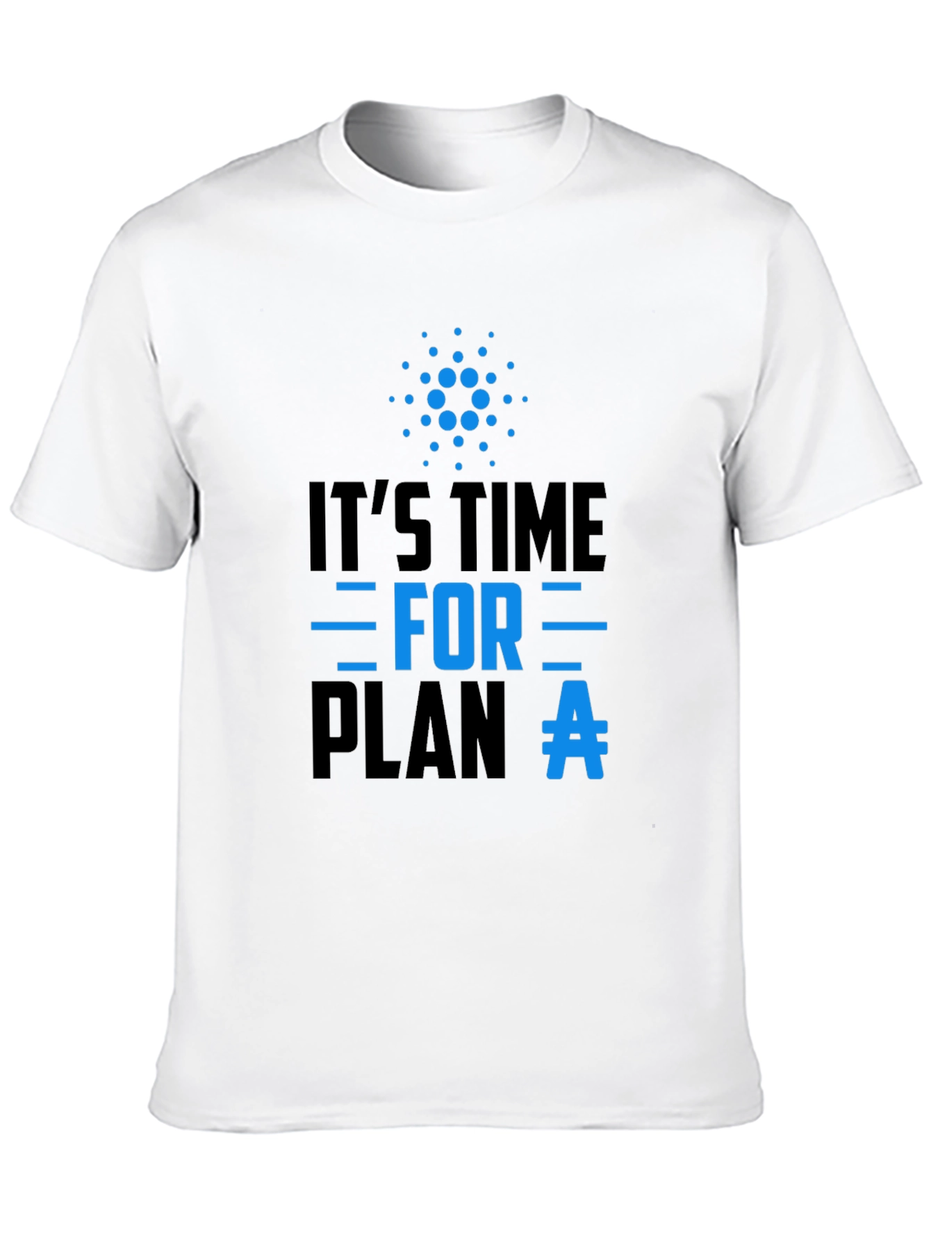 Its Time For Plan A T-Shirt