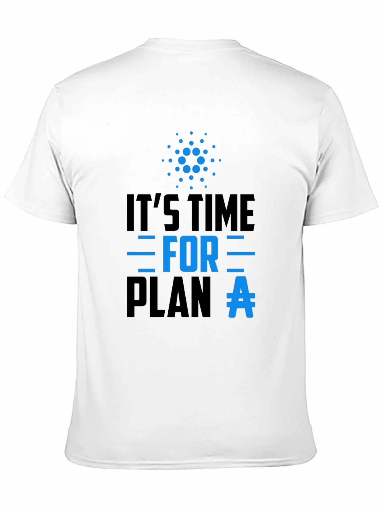 Its Time For Plan A T-Shirt