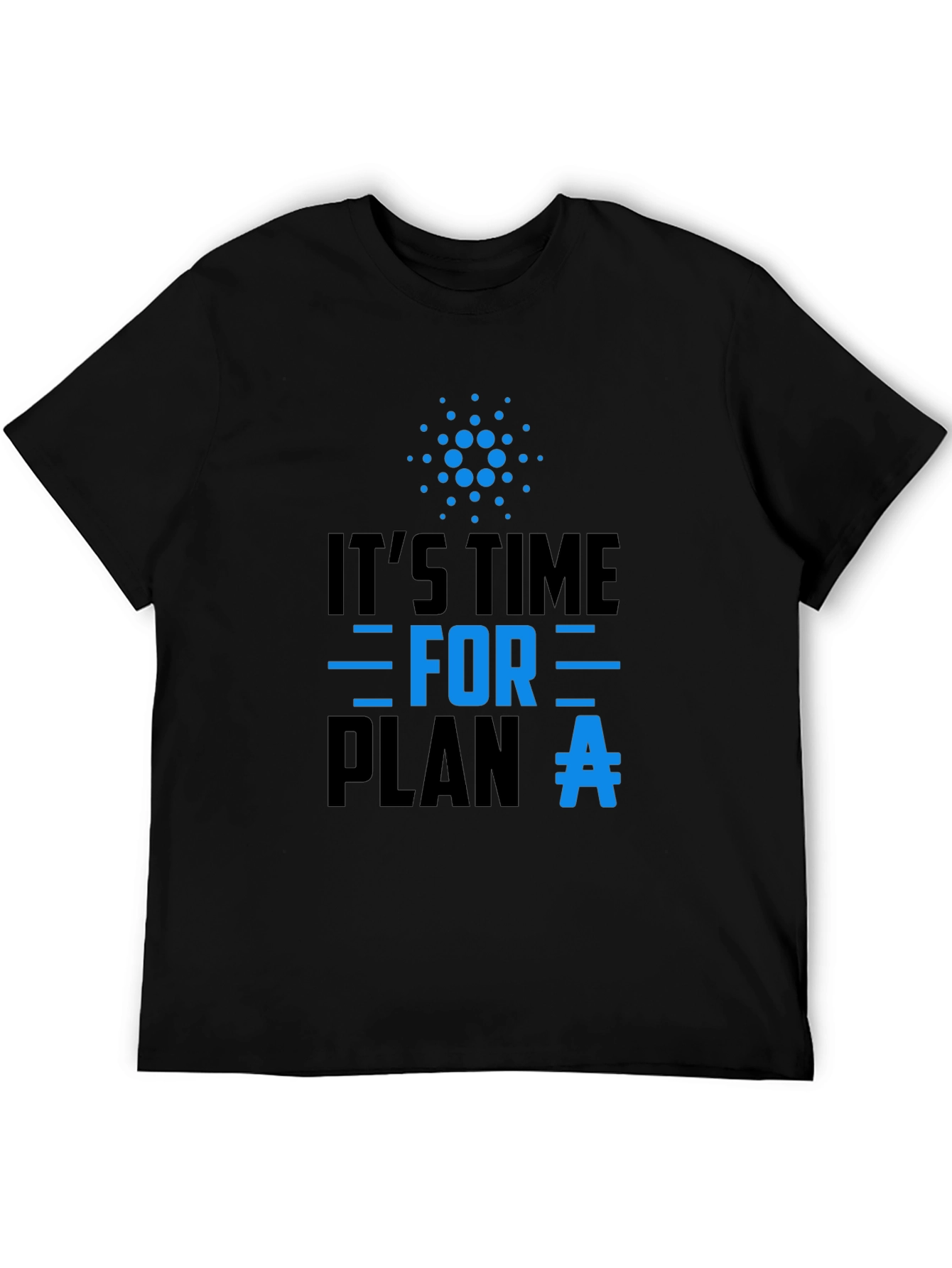 Its Time For Plan A T-Shirt