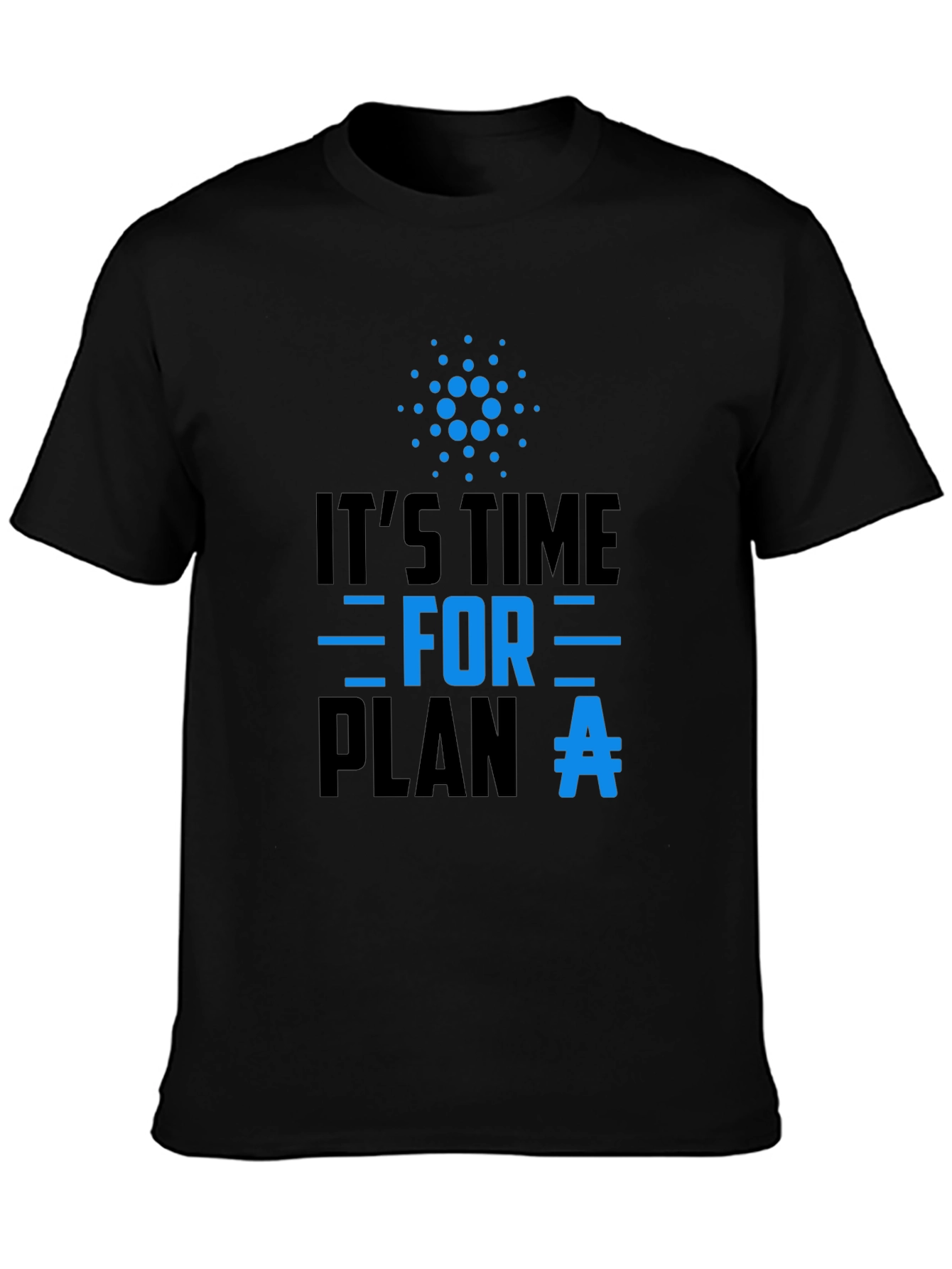 Its Time For Plan A T-Shirt