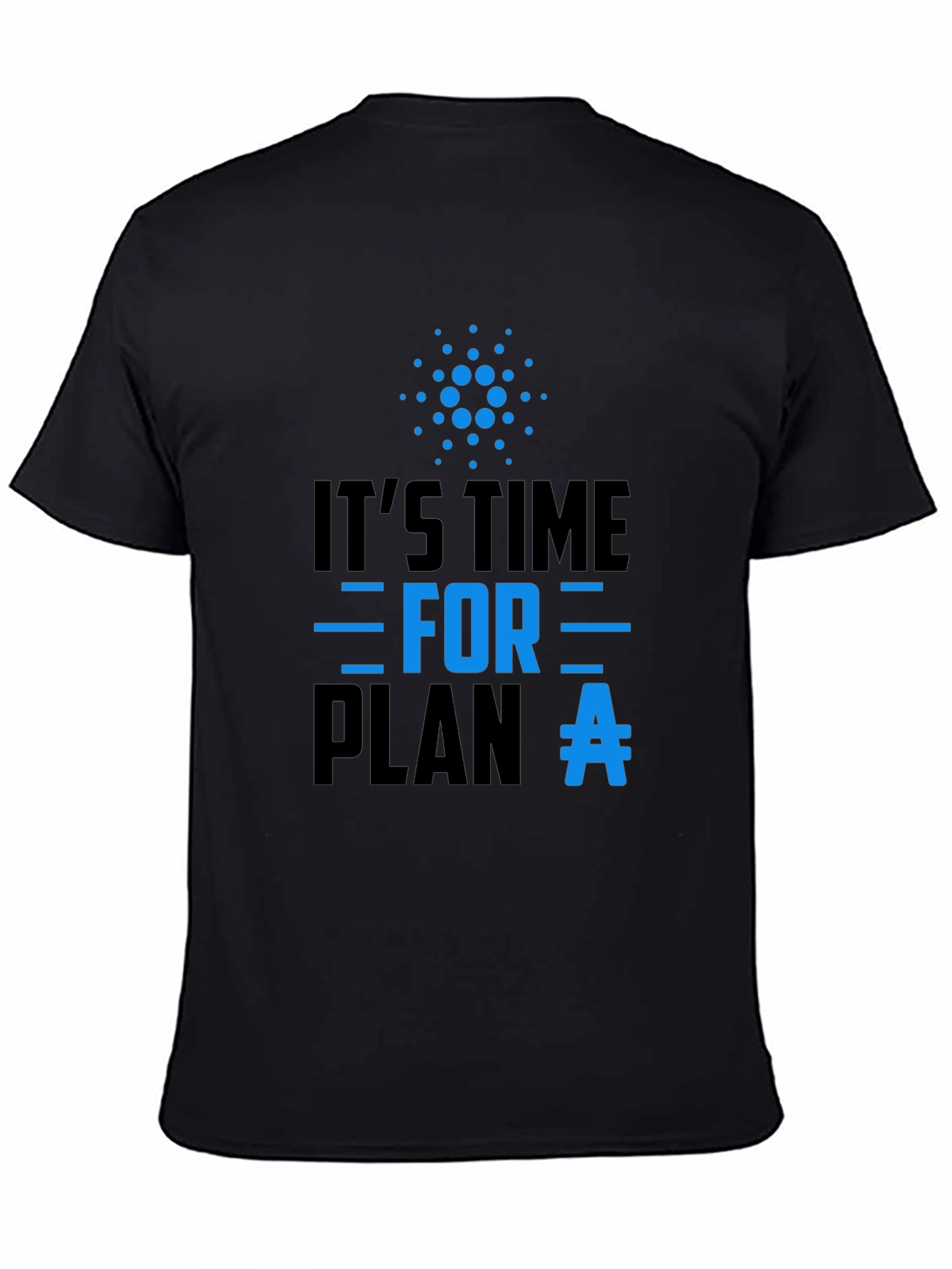 Its Time For Plan A T-Shirt