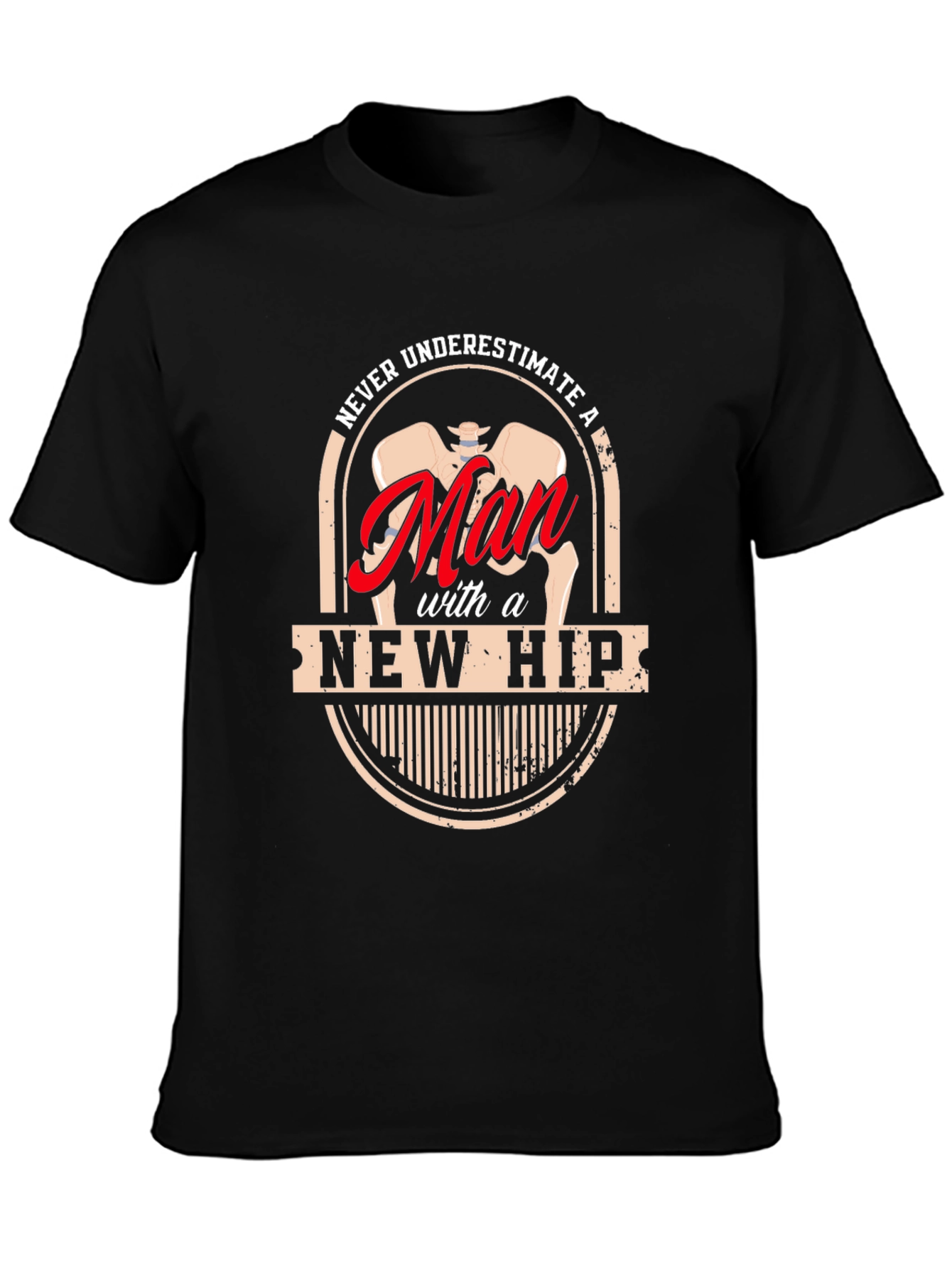 Never Underestimate a Man with a New Hip T-Shirt