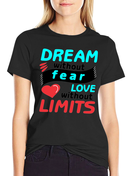 Dream Without Fear Love Without Limits T-Shirt