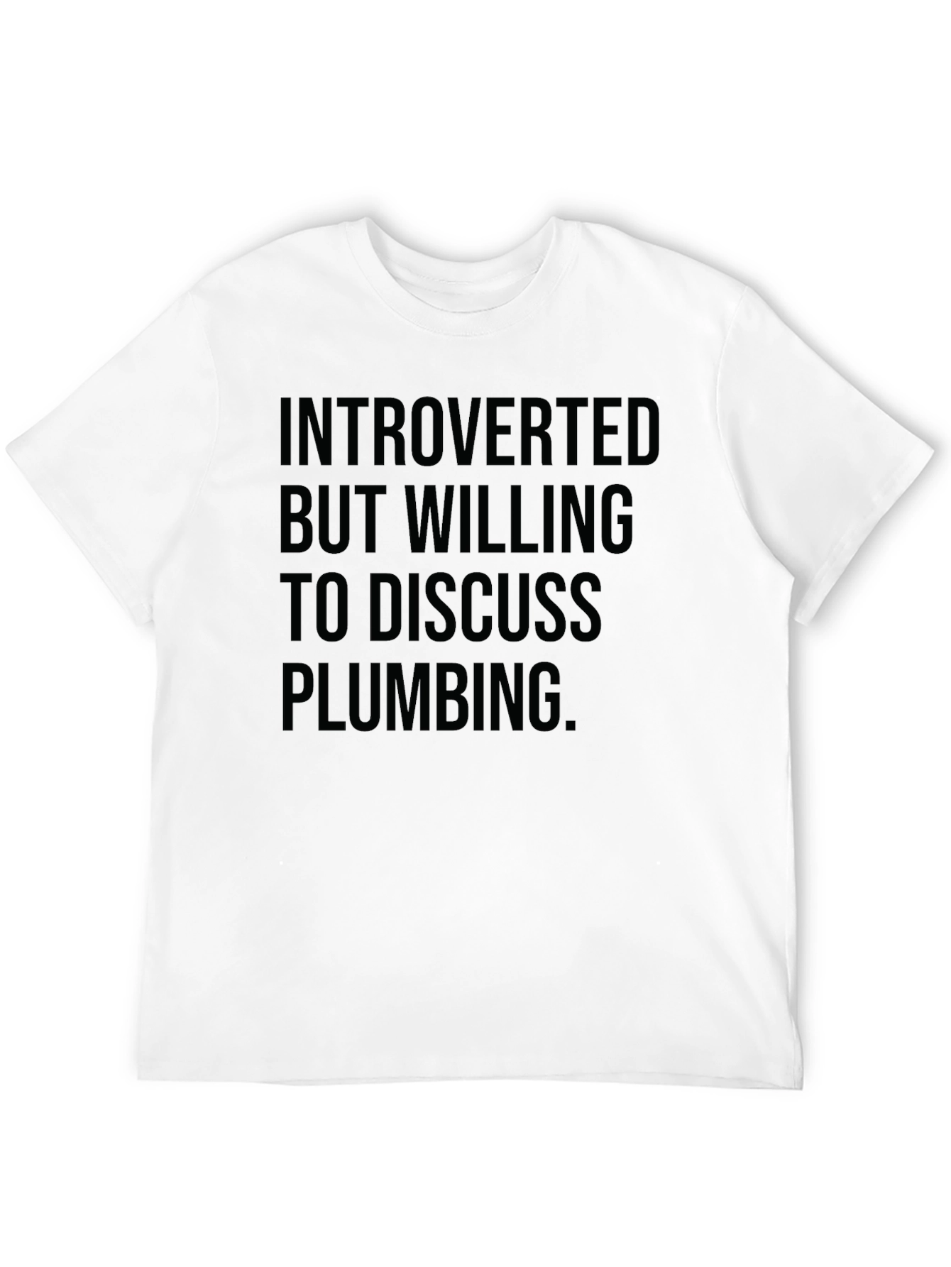 Introverted Plumbing Humor T-Shirt