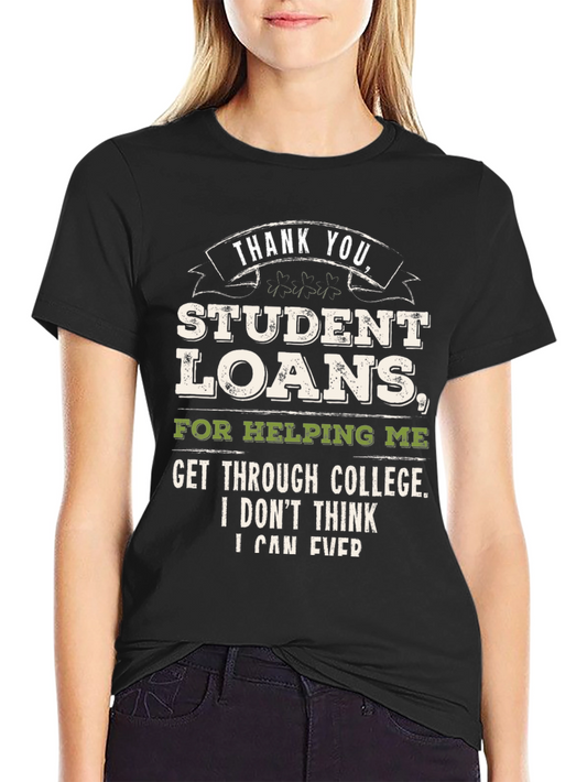 Funny Student Loan Debt Graphic Tee
