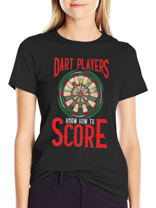 Dart Players Know How to Score T-Shirt