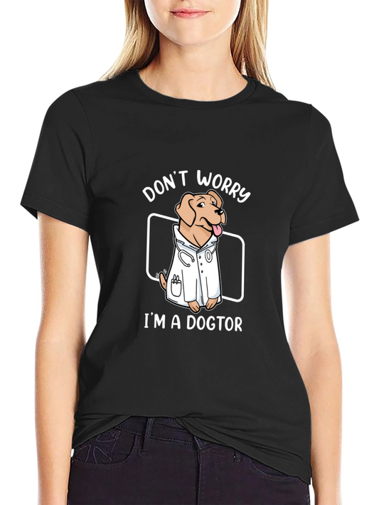 Funny Dogtor T-Shirt - Dont Worry Im a Dogtor!