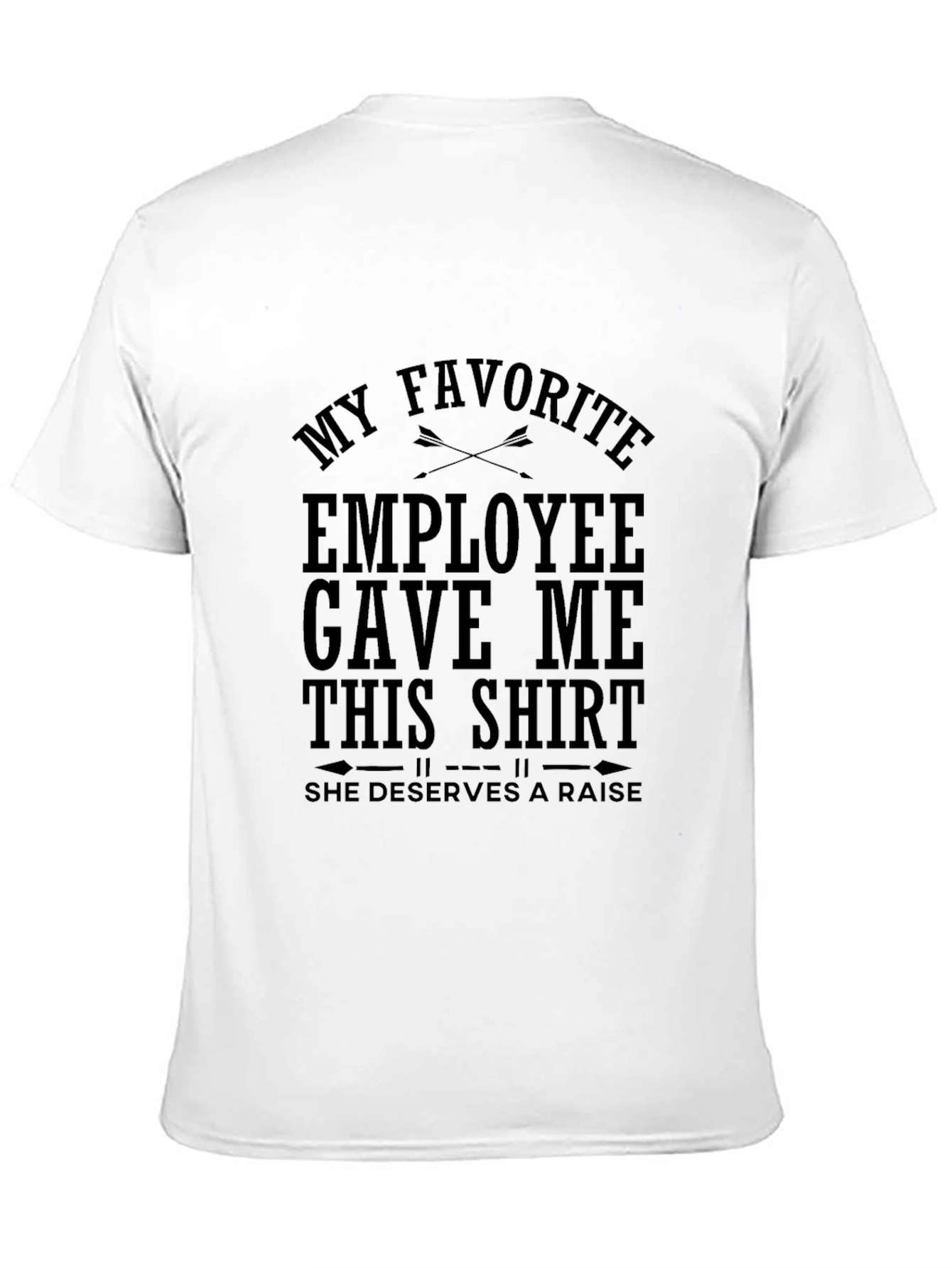 My Favorite Employee Gave Me This T-Shirt
