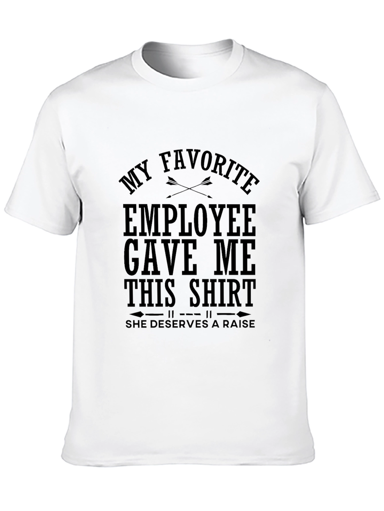 My Favorite Employee Gave Me This T-Shirt
