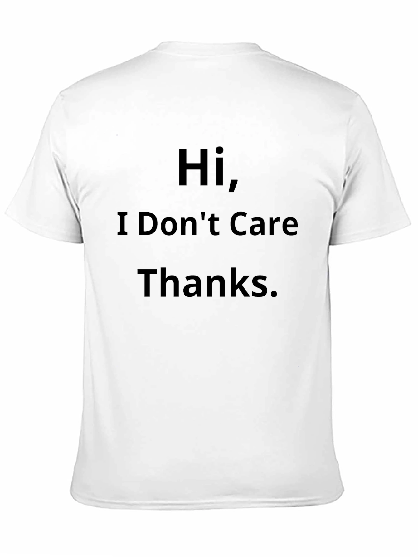 Humorous Hi I Dont Care Thanks Black T-Shirt