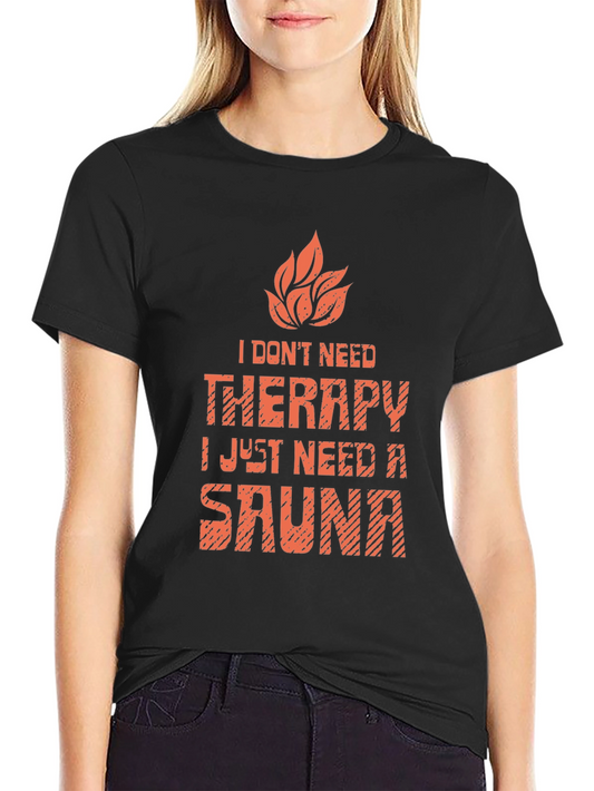 Funny Sauna T-Shirt: I Dont Need Therapy