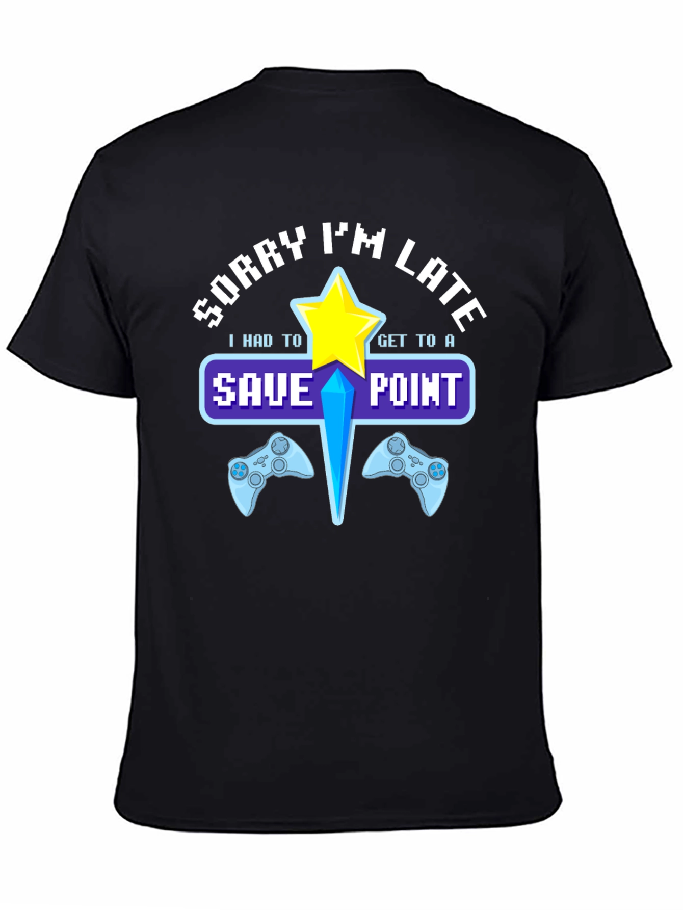 Sorry Im Late Save Point Gamer T-Shirt