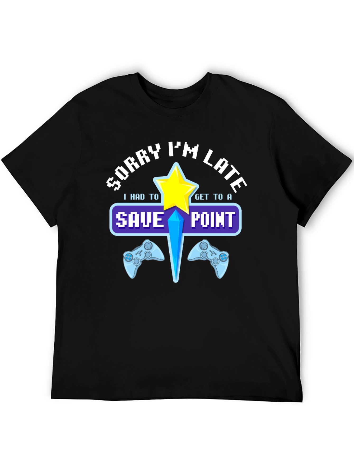 Sorry Im Late Save Point Gamer T-Shirt