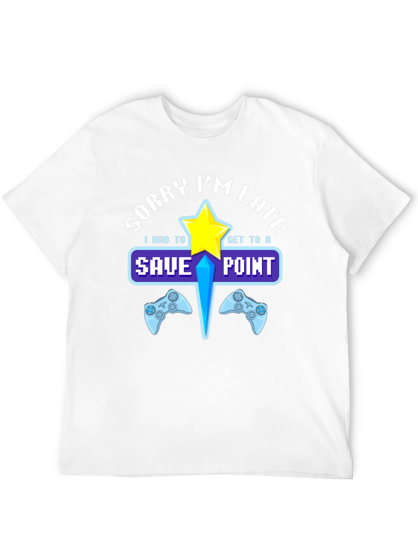 Sorry Im Late Save Point Gamer T-Shirt