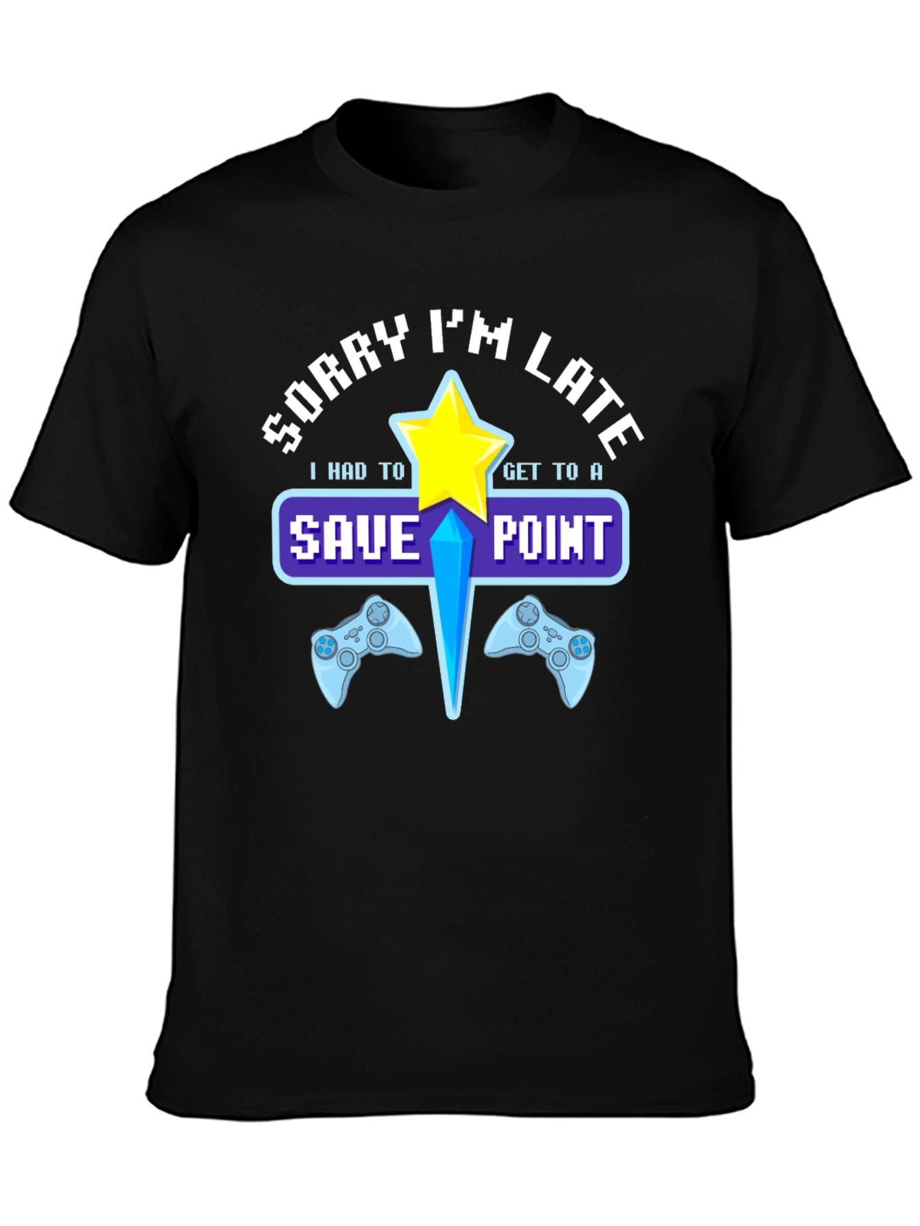 Sorry Im Late Save Point Gamer T-Shirt