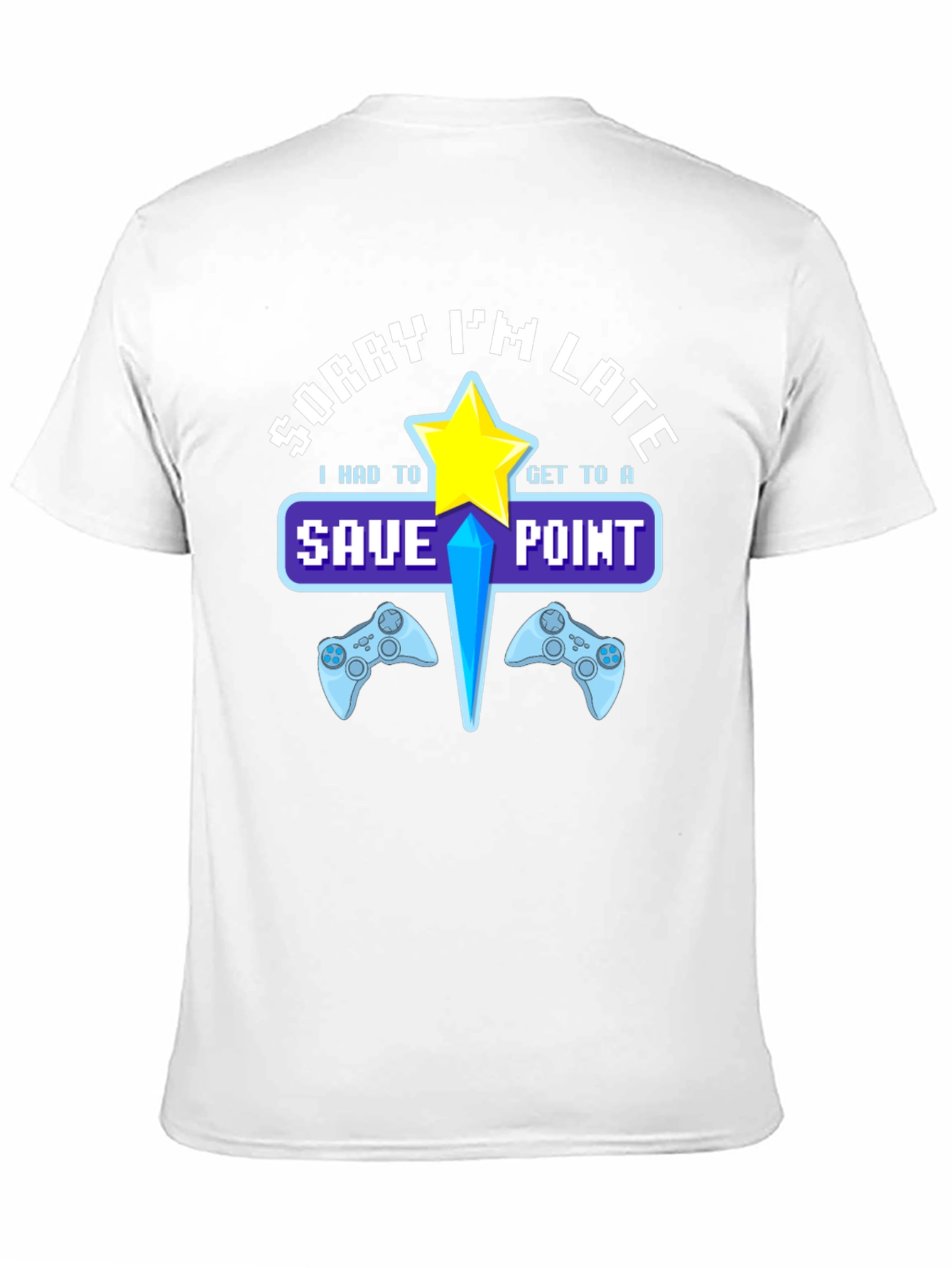 Sorry Im Late Save Point Gamer T-Shirt