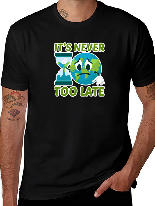 Its Never Too Late Graphic T-Shirt