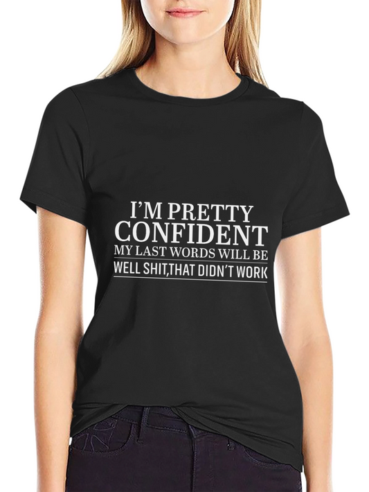 Funny Confident Last Words Black T-Shirt