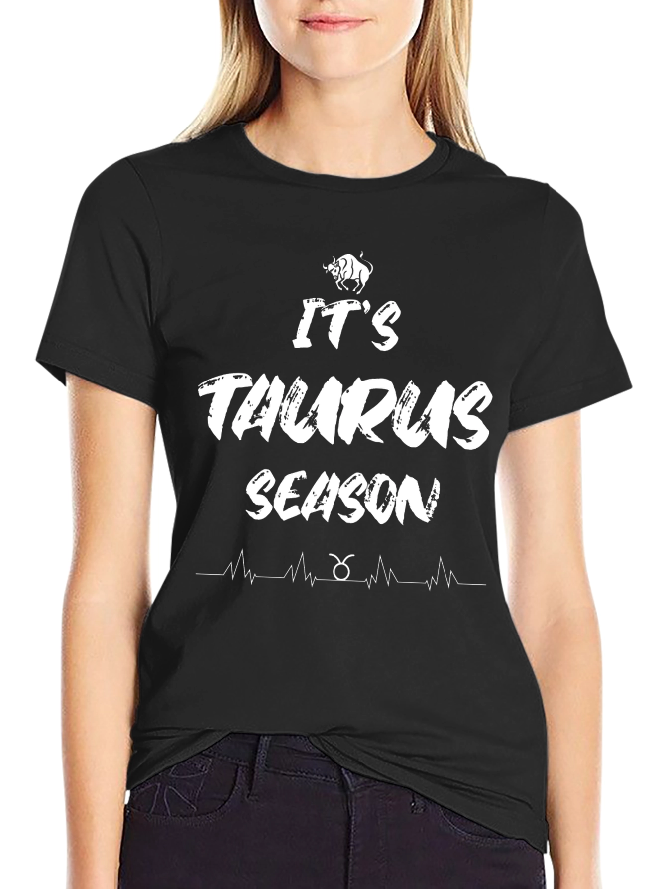Its Taurus Season Black T-Shirt