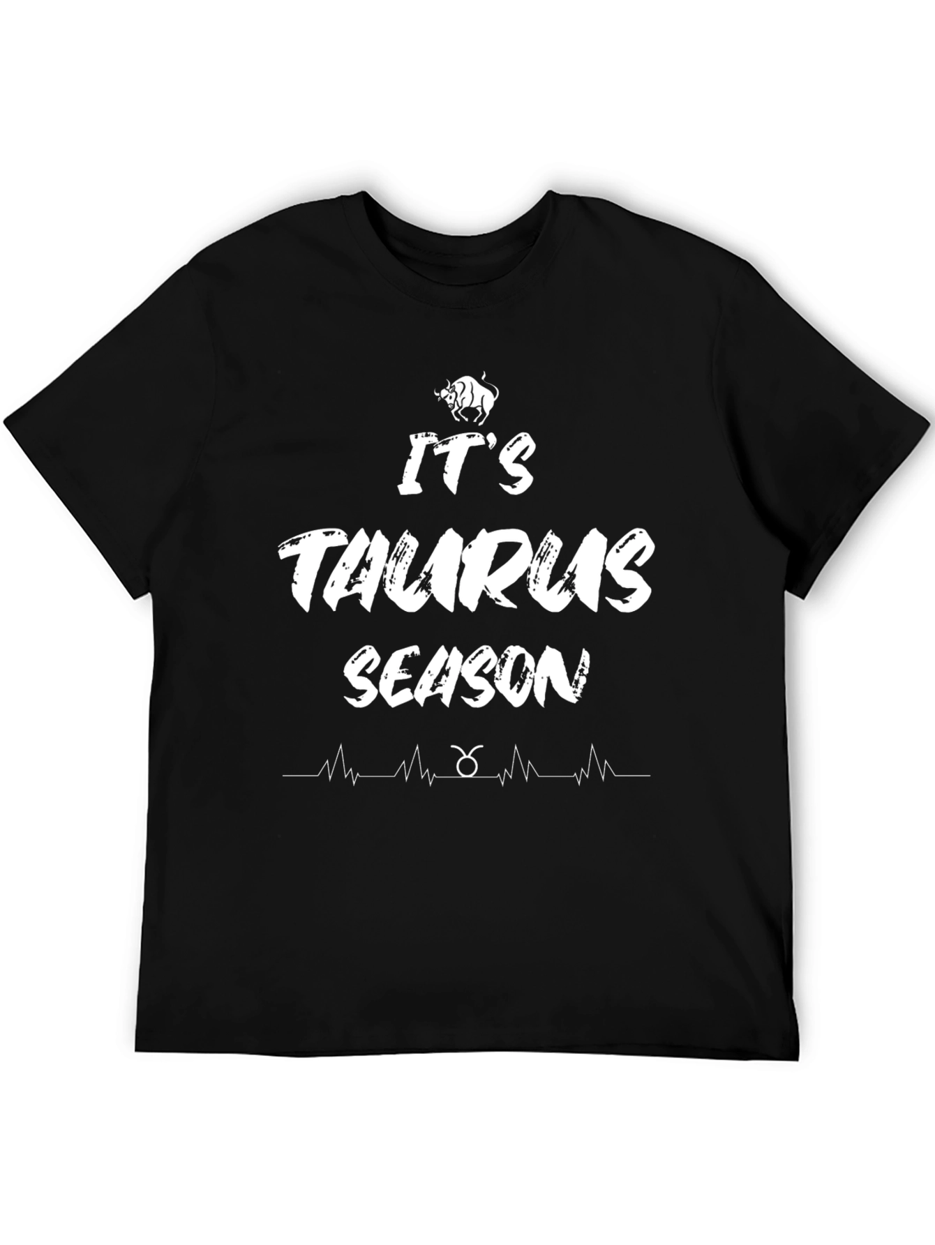 Its Taurus Season Black T-Shirt