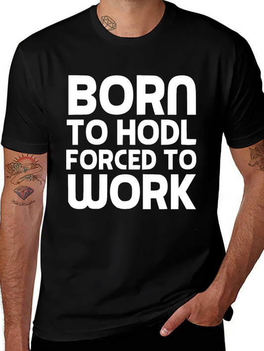 Born to HODL Forced to Work - Crypto T-Shirt