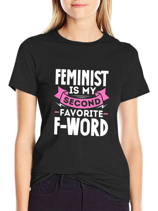 Feminist Humor T-Shirt - Second Favorite F-Word