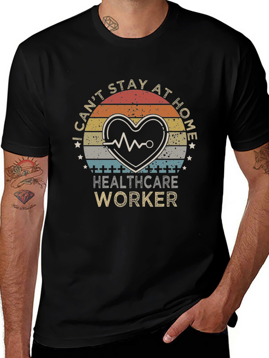 Healthcare Worker Graphic Tee - I Cant Stay at Home