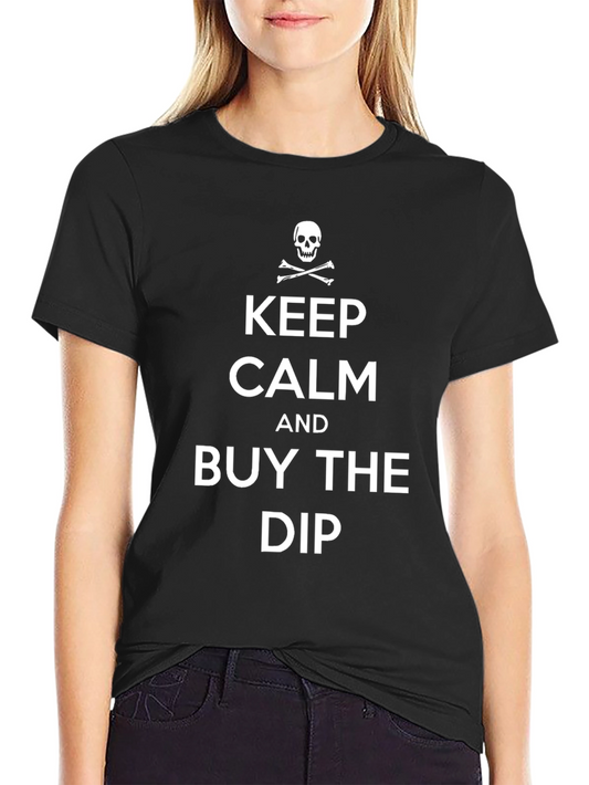 Keep Calm and Buy the Dip T-Shirt