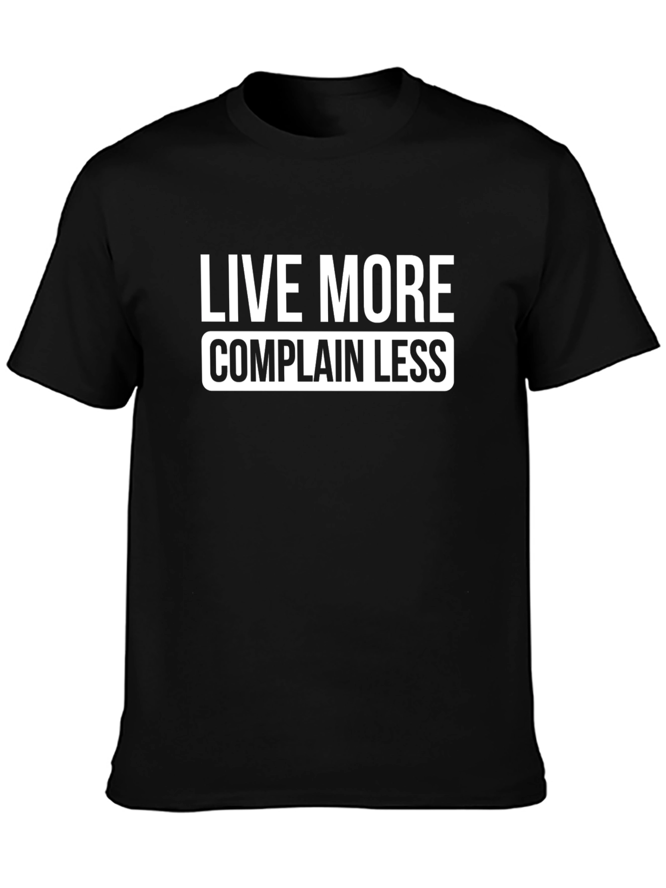 Live More Complain Less Graphic Tee - Black