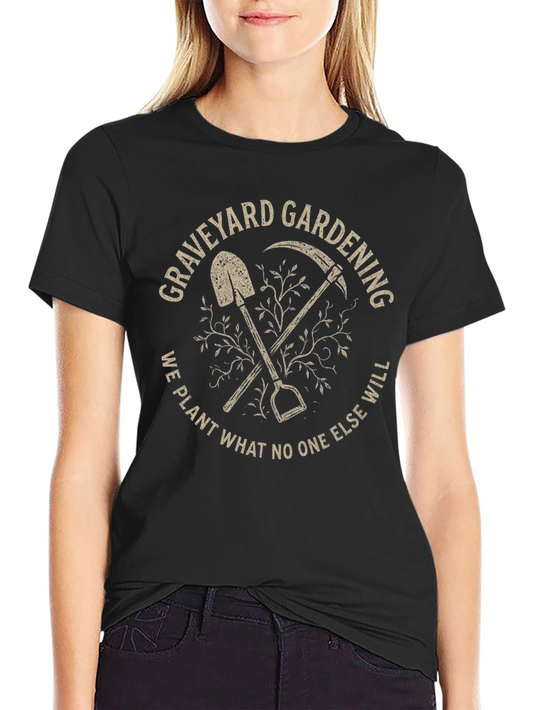 Graveyard Gardening Graphic Tee - Spooky Humor T-Shirt