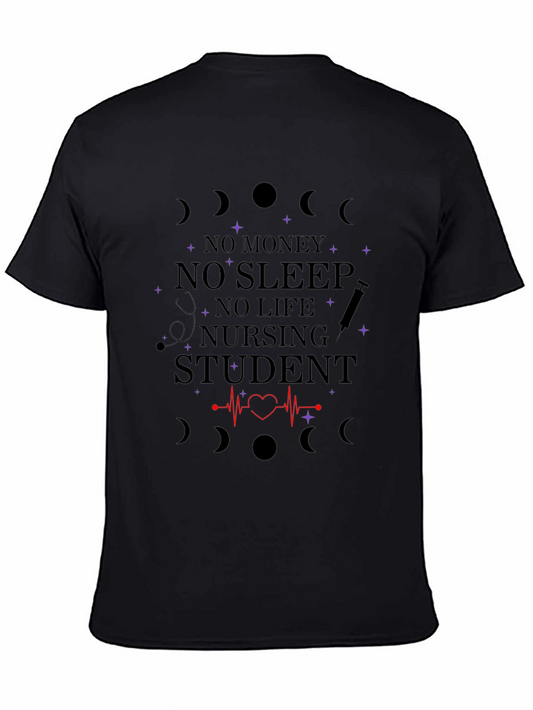 Nursing Student T-Shirt - No Money No Sleep No Life