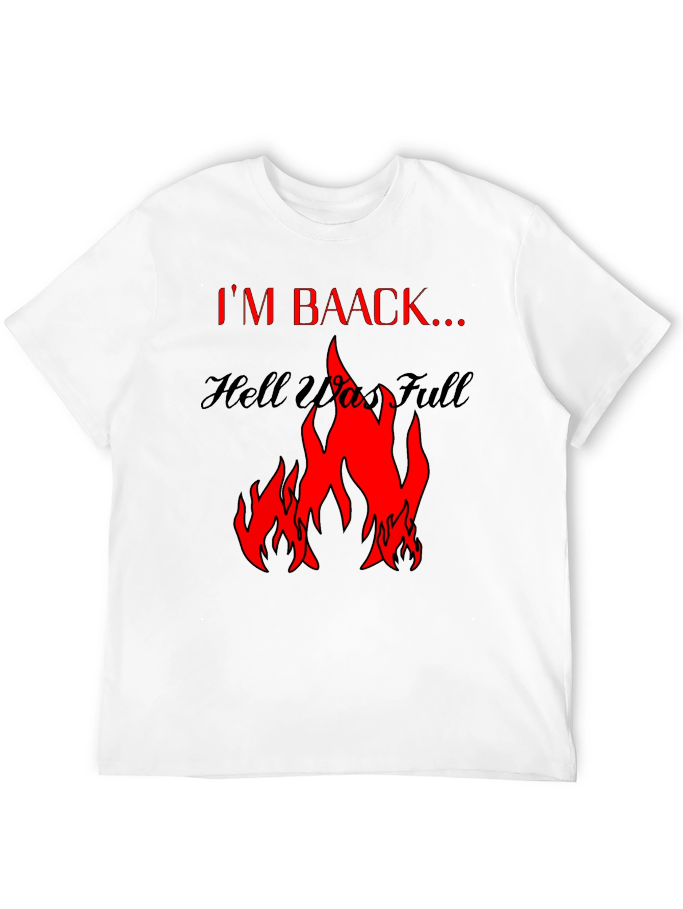 Im Baack... Hell Was Full Graphic Tee - Black