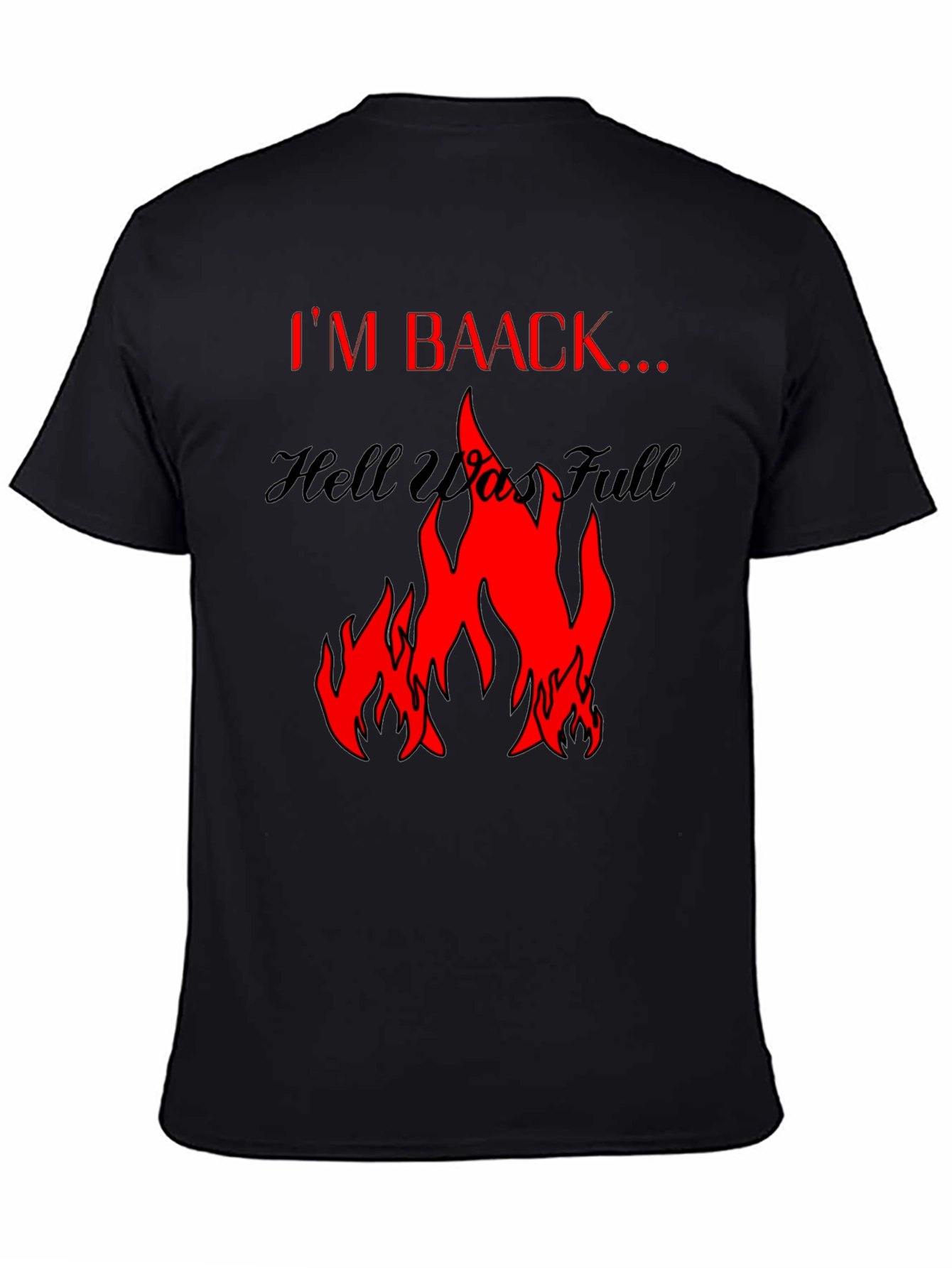 Im Baack... Hell Was Full Graphic Tee - Black