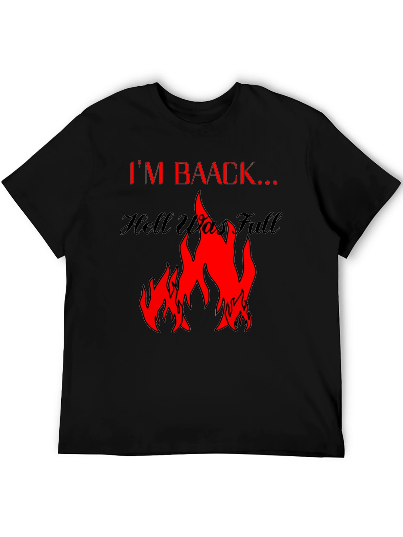 Im Baack... Hell Was Full Graphic Tee - Black