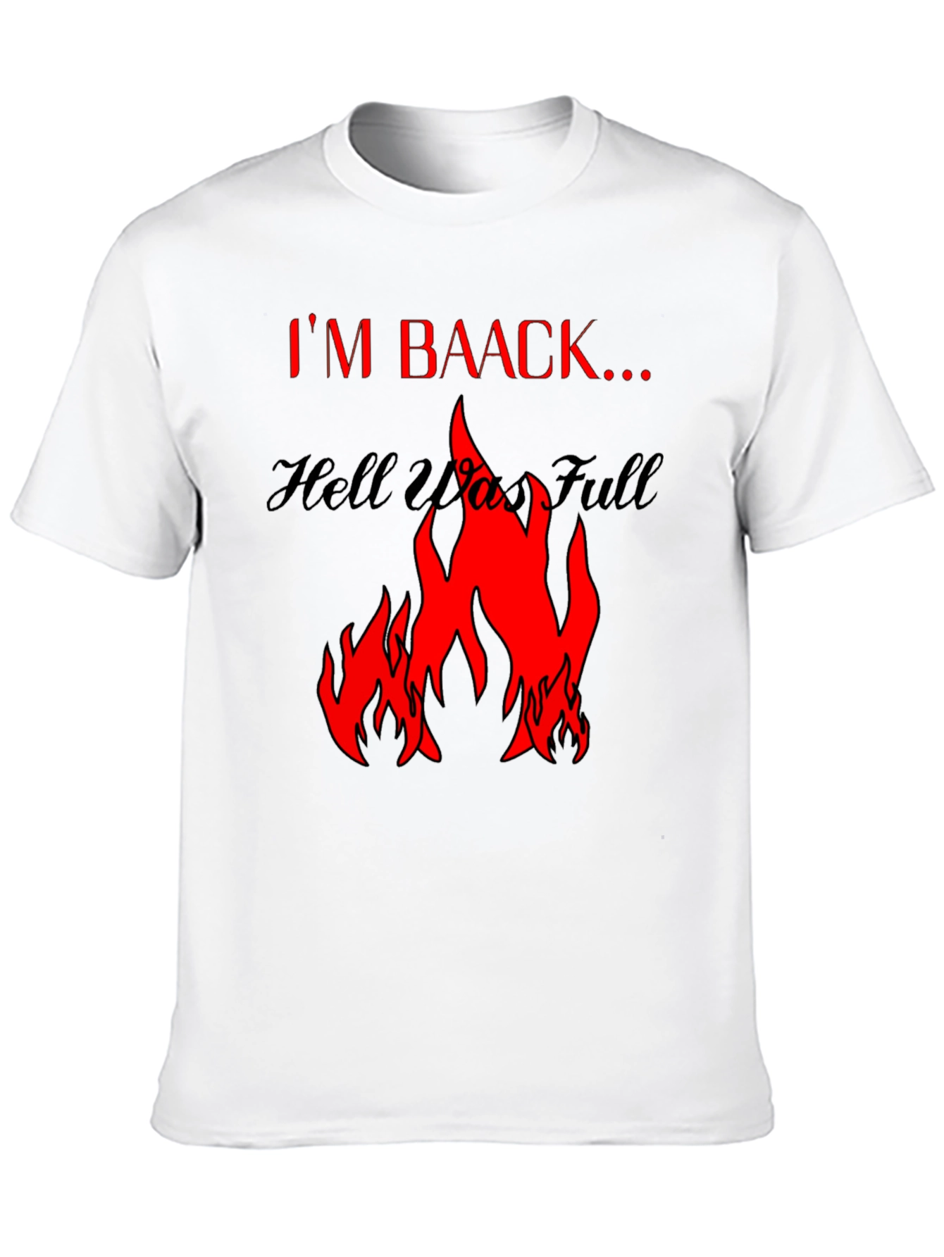 Im Baack... Hell Was Full Graphic Tee - Black