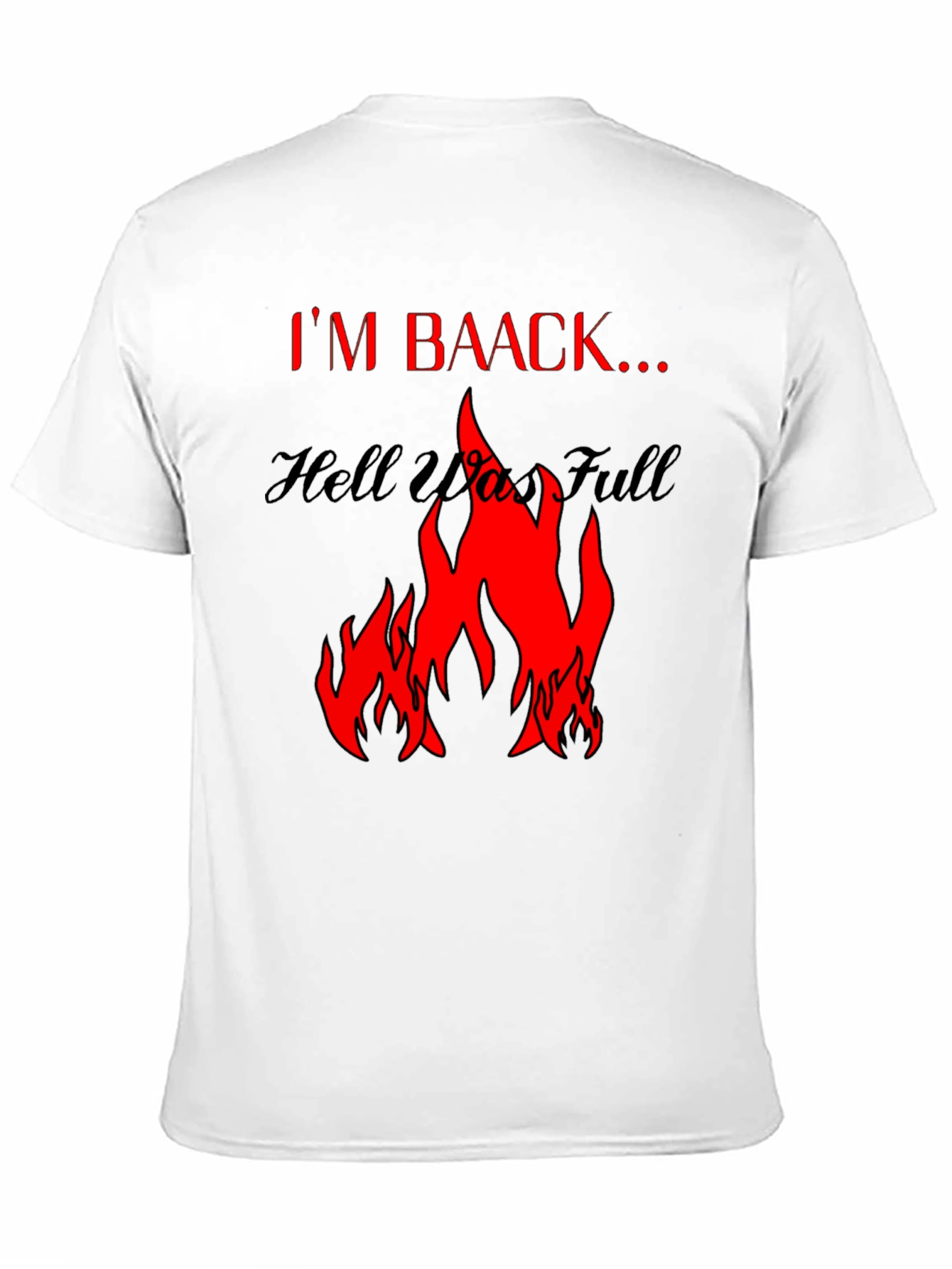 Im Baack... Hell Was Full Graphic Tee - Black