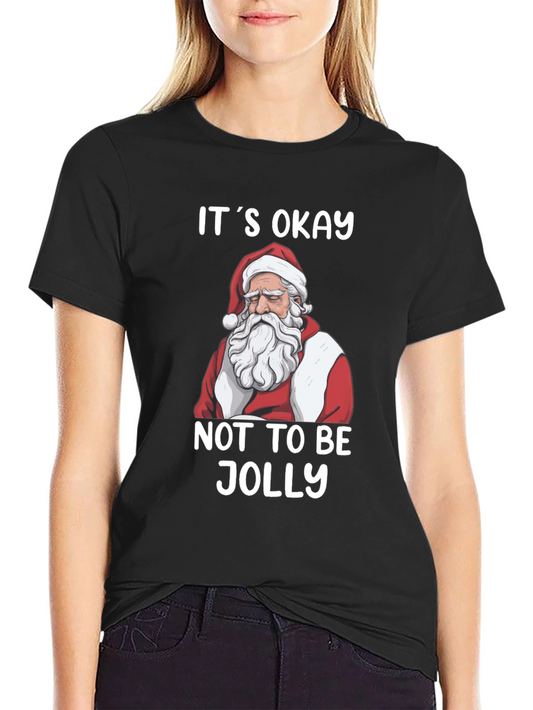 Its Okay Not to Be Jolly Santa T-Shirt