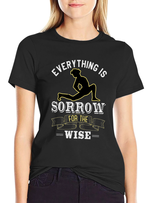 Everything is Sorrow T-Shirt